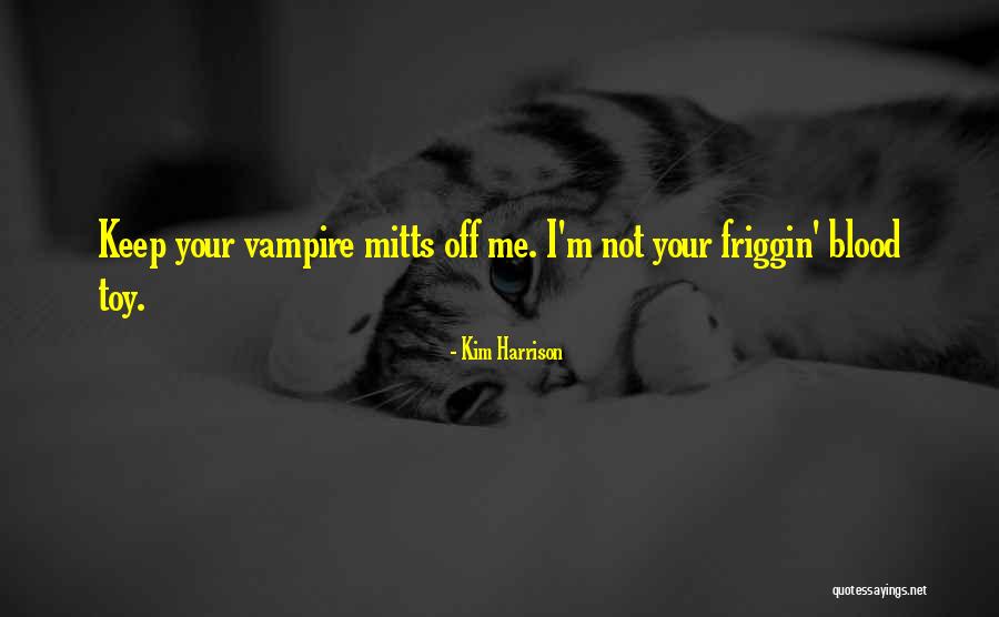 Mitts Quotes By Kim Harrison Mitts Quotes By Kim Harrison