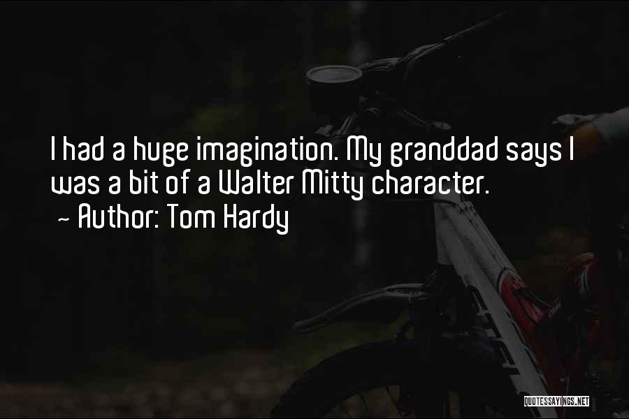 Mitty Walter Quotes By Tom Hardy