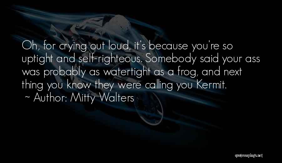 Mitty Walters Quotes 473284