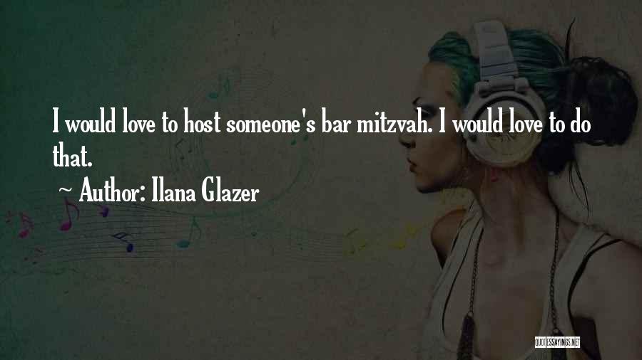 Mitzvah Quotes By Ilana Glazer