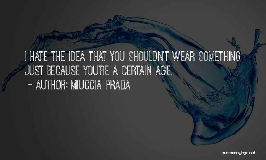 Miuccia Prada Quotes 961426