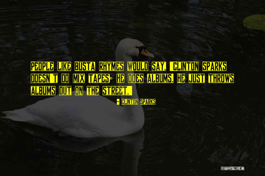 Mix Tapes Quotes By Clinton Sparks Mix Tapes Quotes By Clinton Sparks