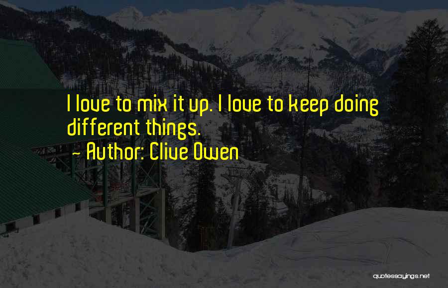 Mix Up Quotes By Clive Owen