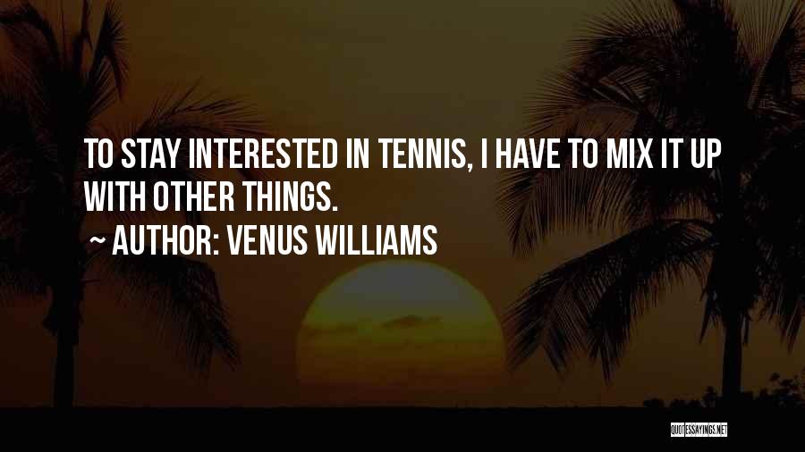 Mix Up Quotes By Venus Williams