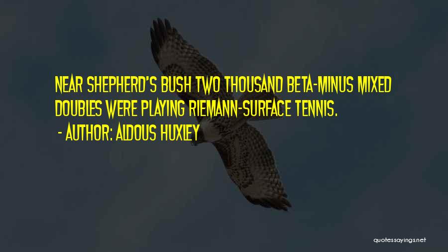 Mixed Doubles Tennis Quotes By Aldous Huxley