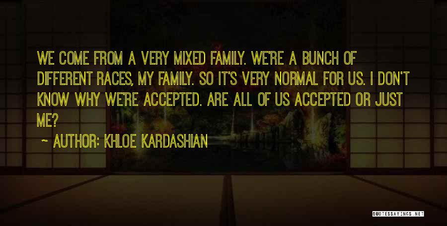 Mixed Family Quotes By Khloe Kardashian