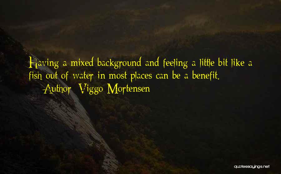 Mixed Feeling Quotes By Viggo Mortensen