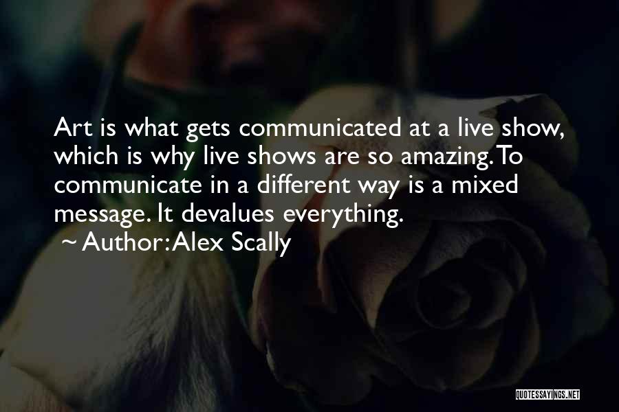 Mixed Messages Quotes By Alex Scally