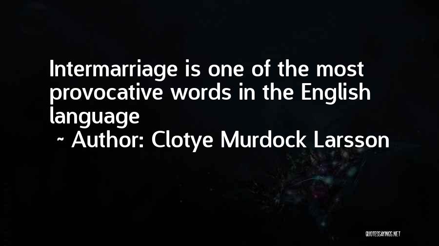 Mixed Race Marriage Quotes By Clotye Murdock Larsson