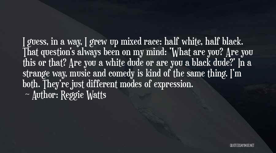 Mixed Race Quotes By Reggie Watts