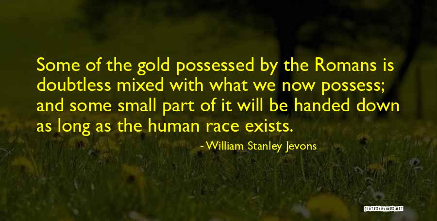 Mixed Race Quotes By William Stanley Jevons