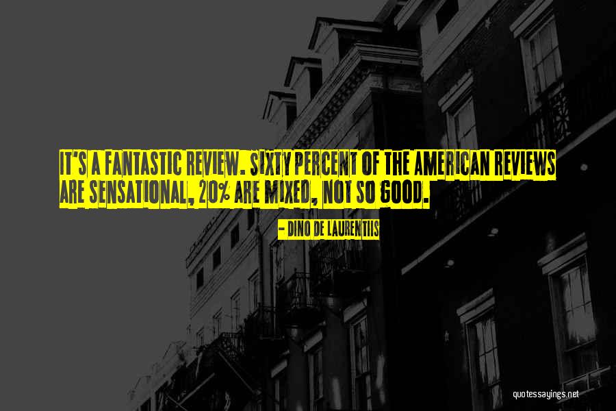 Mixed Reviews Quotes By Dino De Laurentiis Mixed Reviews Quotes By Dino De Laurentiis
