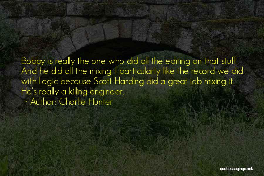 Mixing Engineer Quotes By Charlie Hunter