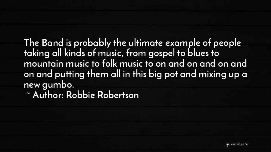 Mixing Music Quotes By Robbie Robertson