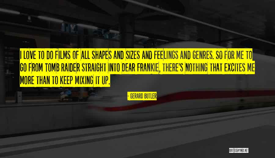 Mixing Up Quotes By Gerard Butler Mixing Up Quotes By Gerard Butler
