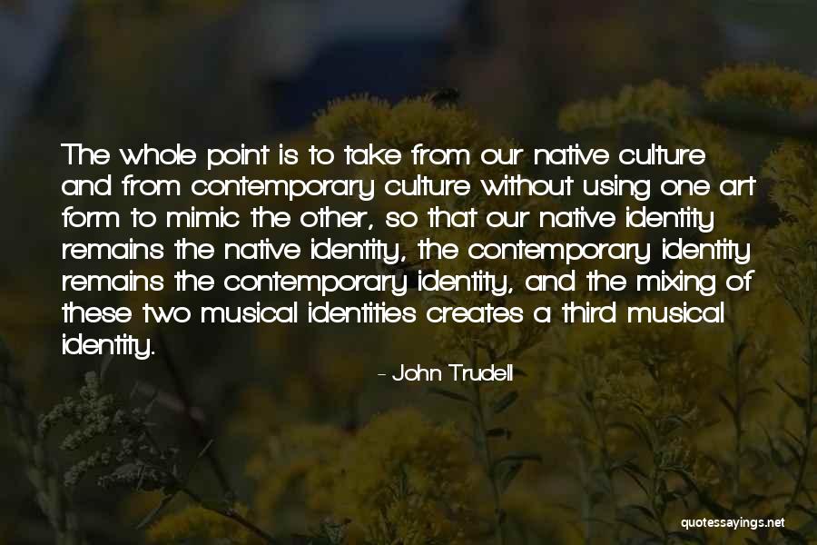 Mixing Up Two Quotes By John Trudell Mixing Up Two Quotes By John Trudell