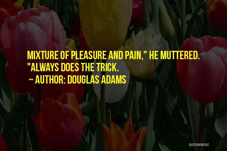 Mixture Quotes By Douglas Adams