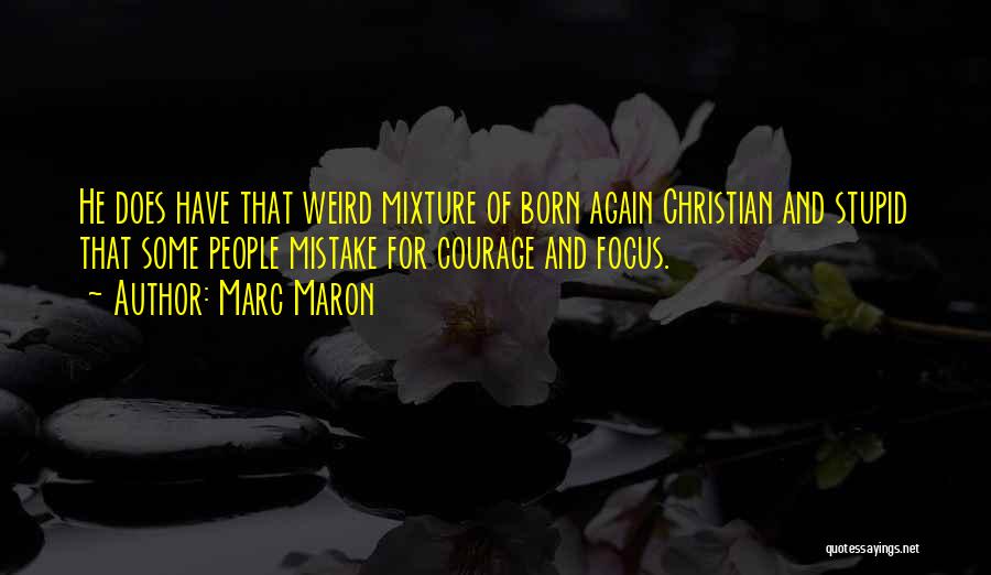 Mixture Quotes By Marc Maron