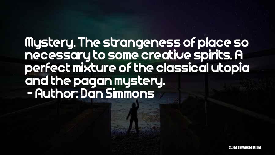 Mixtures Quotes By Dan Simmons