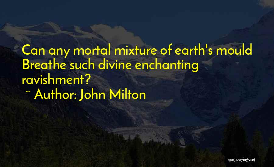 Mixtures Quotes By John Milton