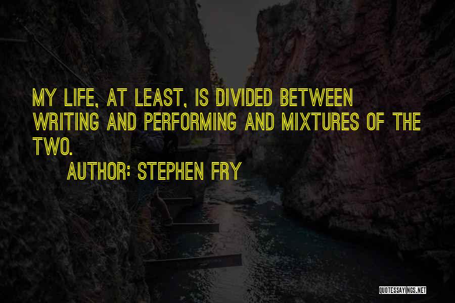 Mixtures Quotes By Stephen Fry