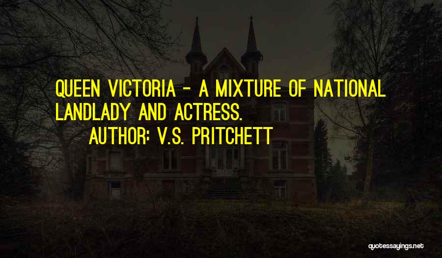 Mixtures Quotes By V.S. Pritchett