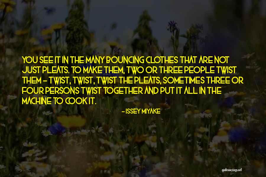 Miyake Issey Quotes By Issey Miyake Miyake Issey Quotes By Issey Miyake
