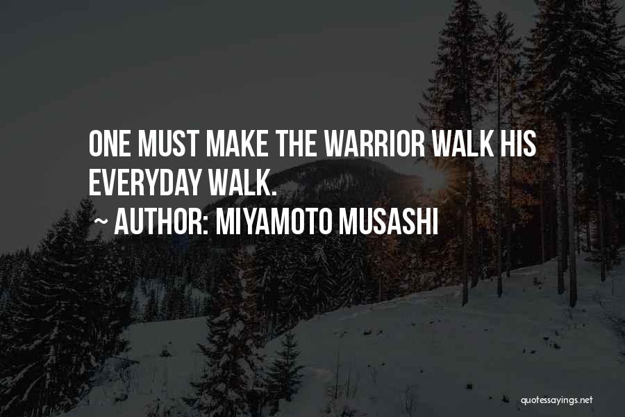 Miyamoto Musashi Warrior Quotes By Miyamoto Musashi