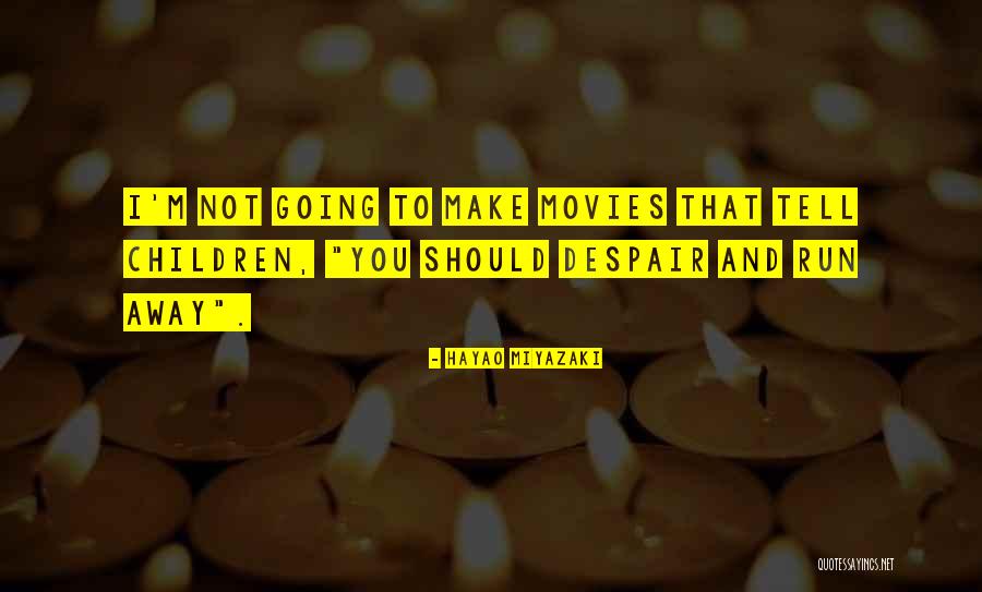 Miyazaki Hayao Quotes By Hayao Miyazaki Miyazaki Hayao Quotes By Hayao Miyazaki