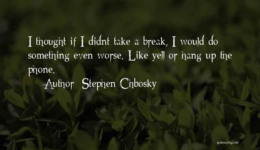 Mladost Quotes By Stephen Chbosky
