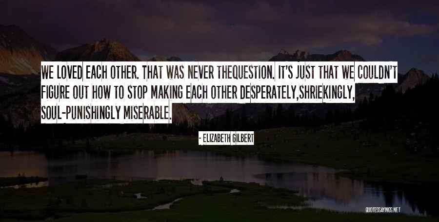 Mlaga Bank Quotes By Elizabeth Gilbert Mlaga Bank Quotes By Elizabeth Gilbert