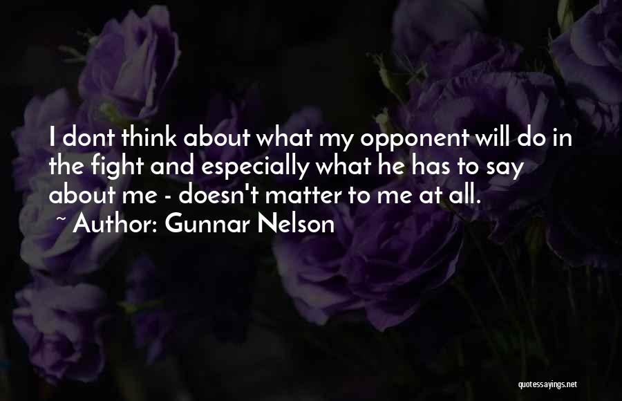 Mma Fighting Quotes By Gunnar Nelson