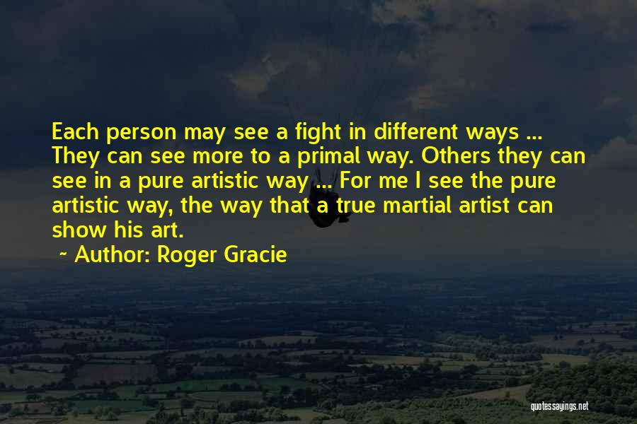 Mma Fighting Quotes By Roger Gracie