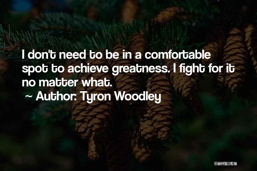 Mma Fighting Quotes By Tyron Woodley