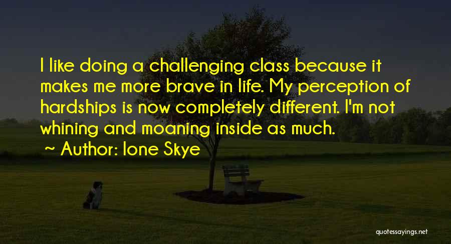 Moaning Of Life Quotes By Ione Skye