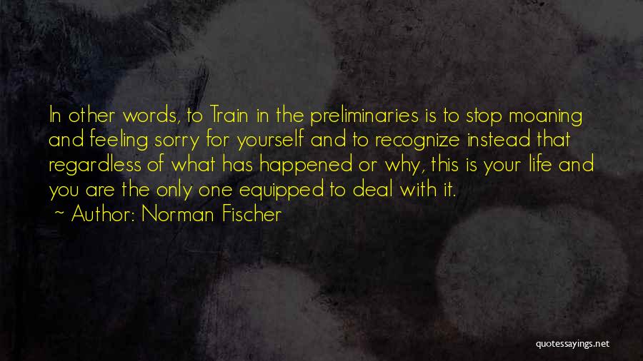 Moaning Of Life Quotes By Norman Fischer