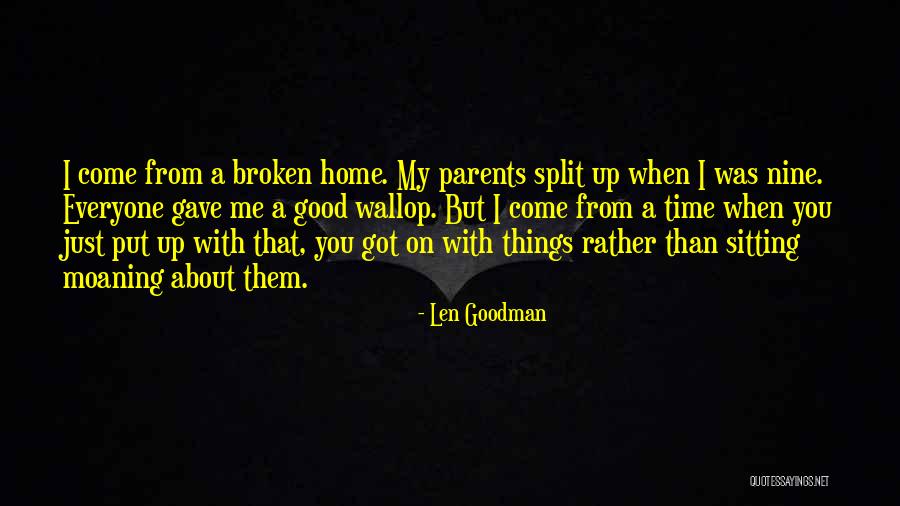 Moaning Parents Quotes By Len Goodman