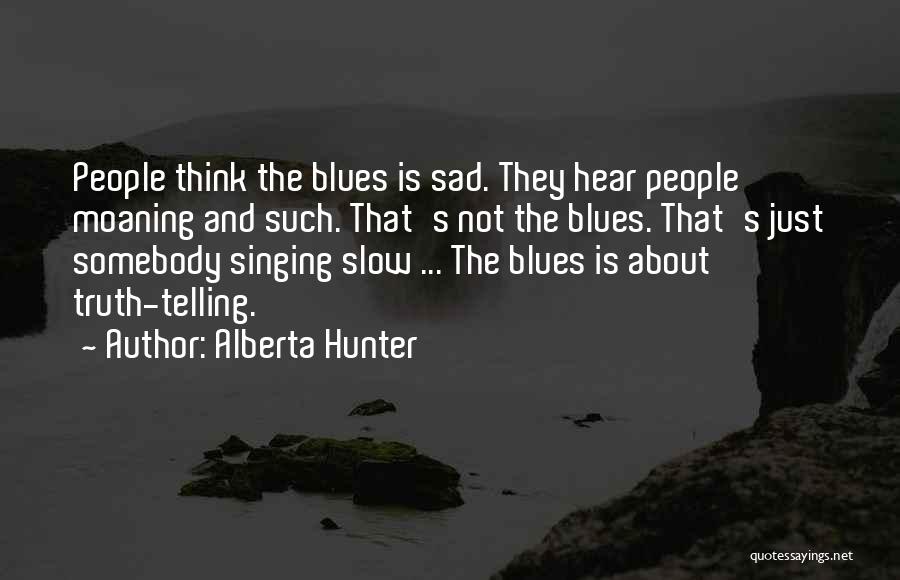 Moaning Quotes By Alberta Hunter