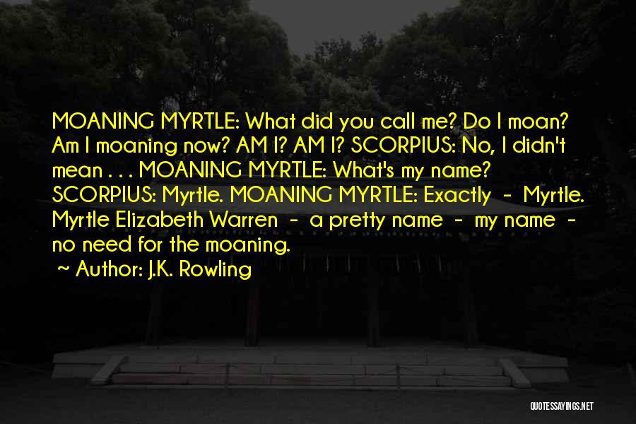 Moaning Quotes By J.K. Rowling