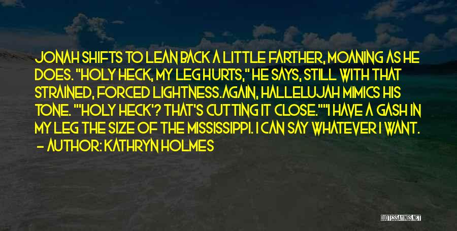 Moaning Quotes By Kathryn Holmes