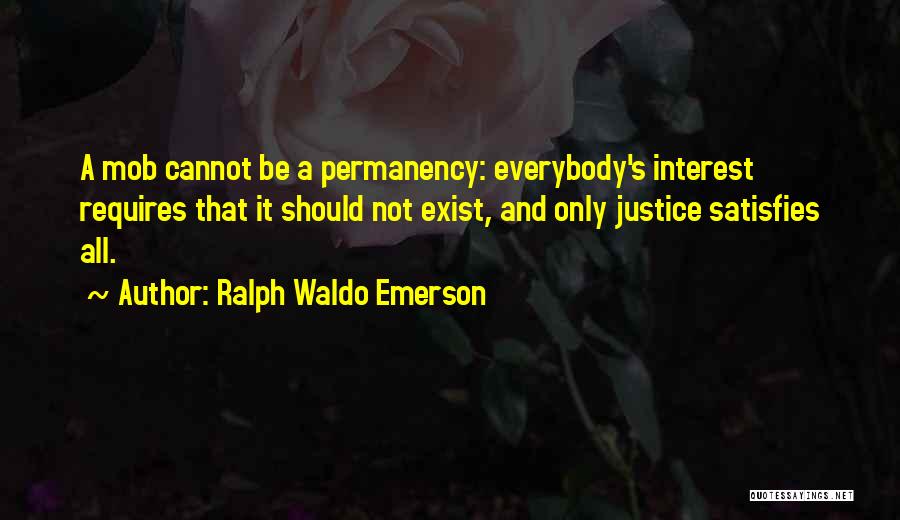 Mob Justice Quotes By Ralph Waldo Emerson