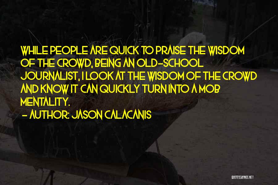 Mob Mentality Quotes By Jason Calacanis
