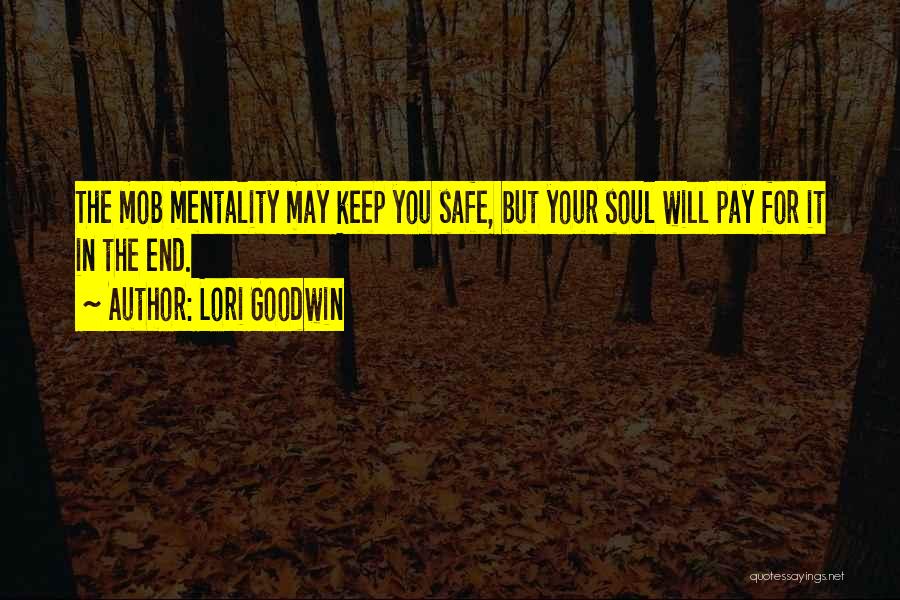 Mob Mentality Quotes By Lori Goodwin