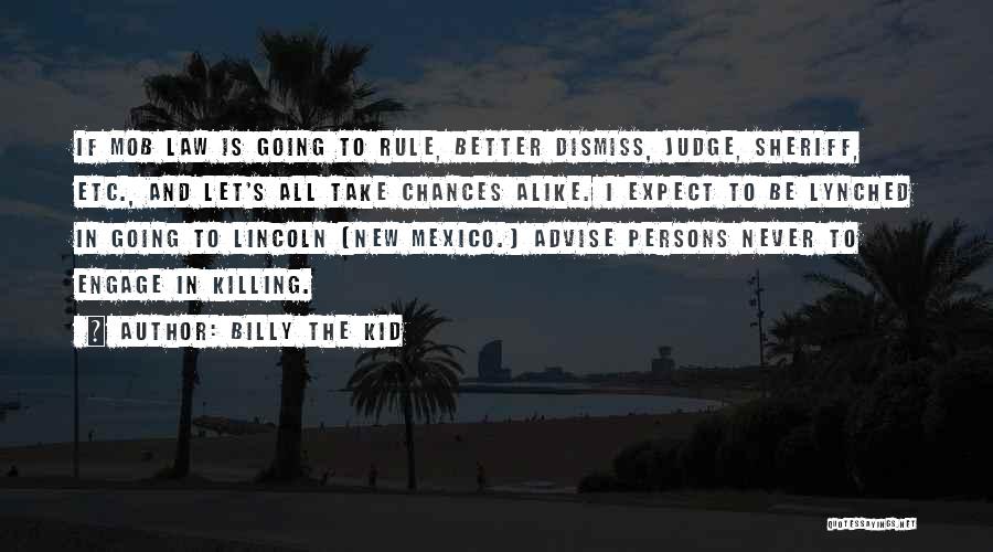 Mob Rule Quotes By Billy The Kid