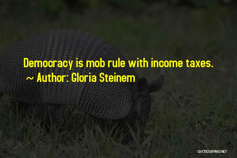 Mob Rule Quotes By Gloria Steinem