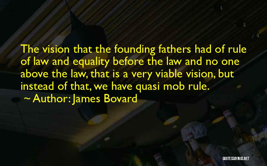 Mob Rule Quotes By James Bovard