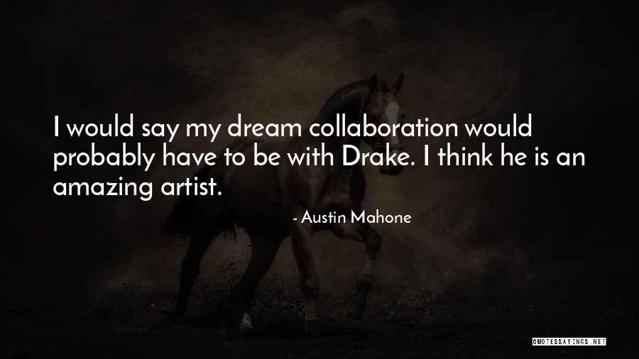 Mob Threats Quotes By Austin Mahone Mob Threats Quotes By Austin Mahone