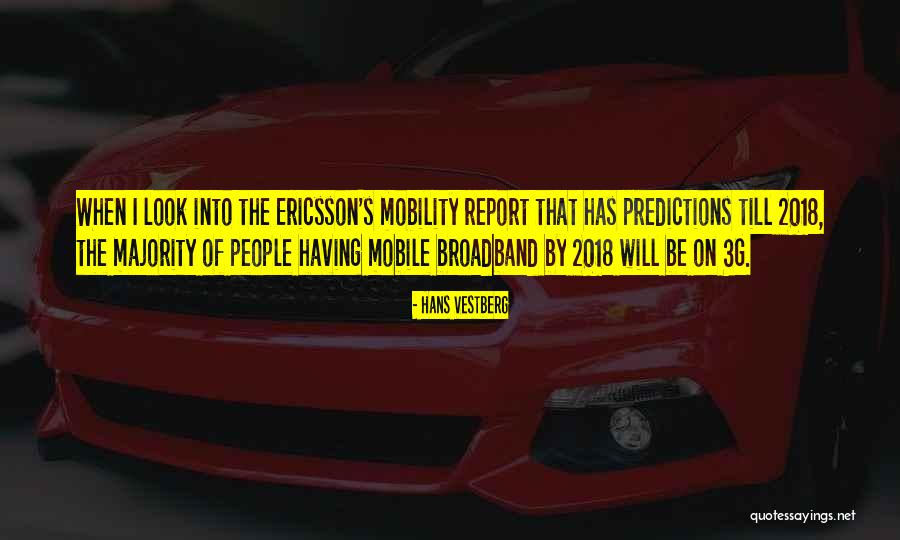 Mobile Broadband Quotes By Hans Vestberg Mobile Broadband Quotes By Hans Vestberg