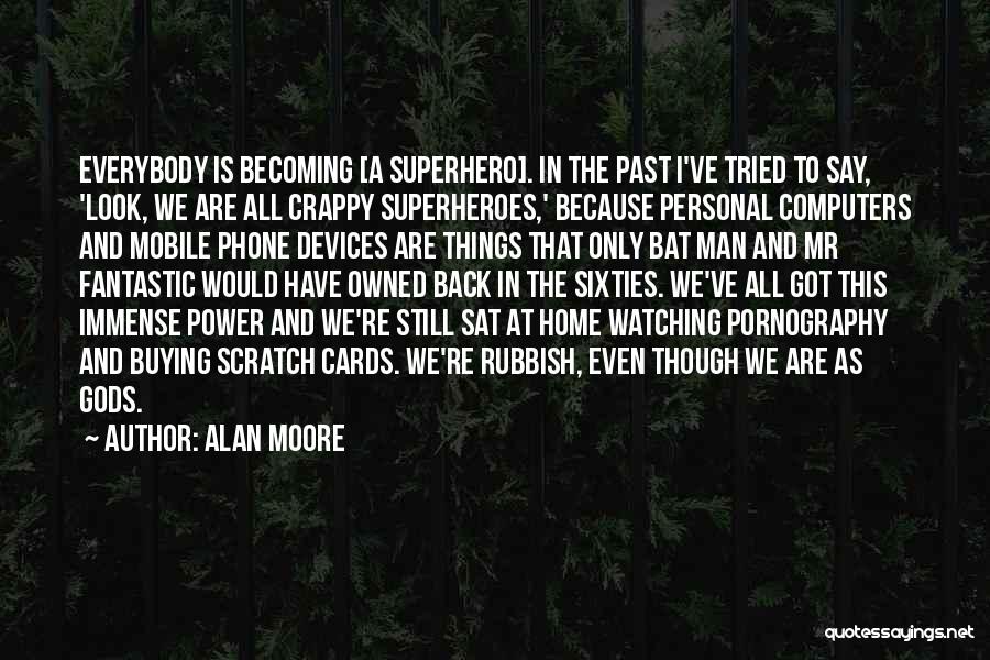 Mobile Devices Quotes By Alan Moore