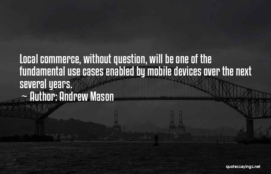 Mobile Devices Quotes By Andrew Mason